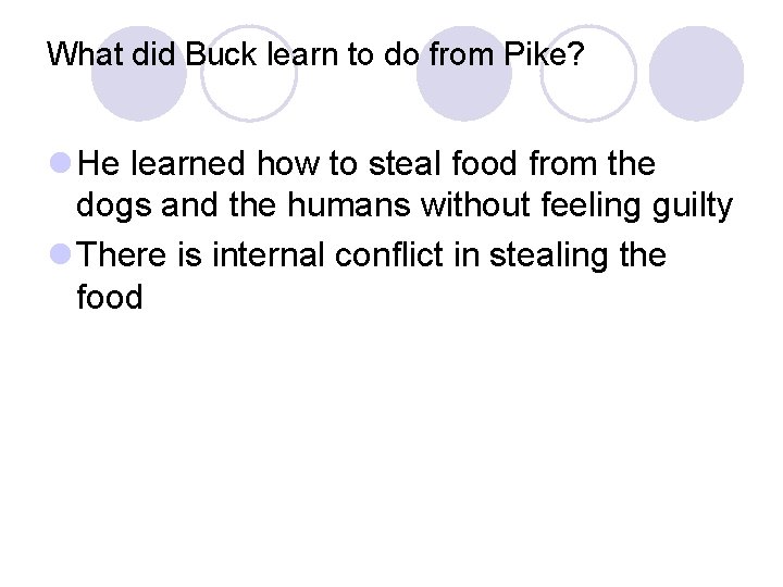 What did Buck learn to do from Pike? l He learned how to steal