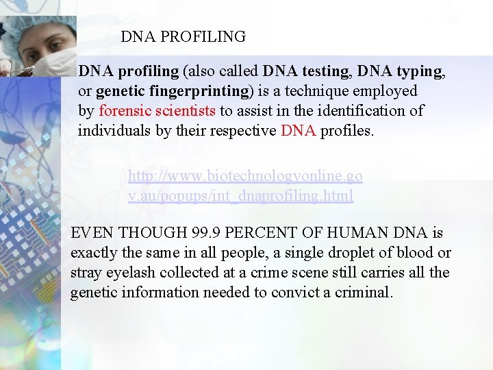 DNA PROFILING DNA profiling (also called DNA testing, DNA typing, or genetic fingerprinting) is