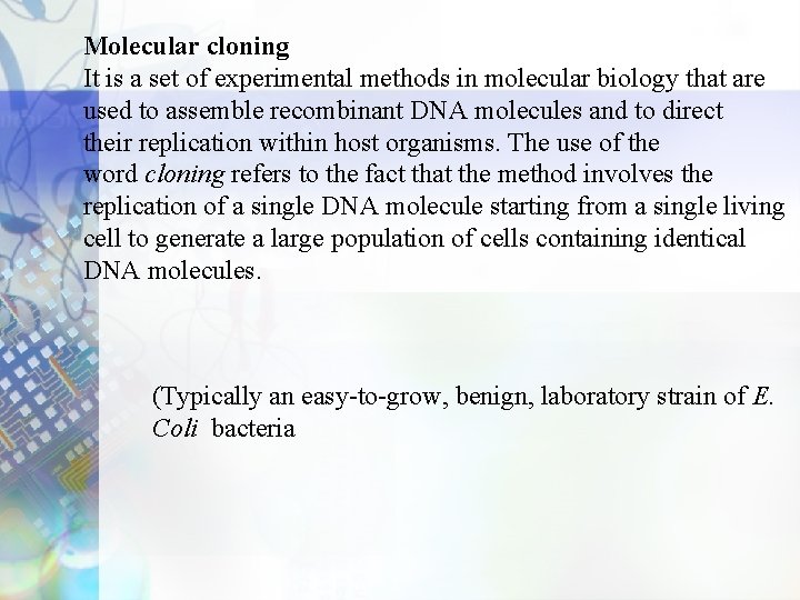 Molecular cloning It is a set of experimental methods in molecular biology that are