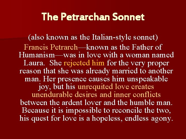 The Petrarchan Sonnet (also known as the Italian-style sonnet) Francis Petrarch—known as the Father