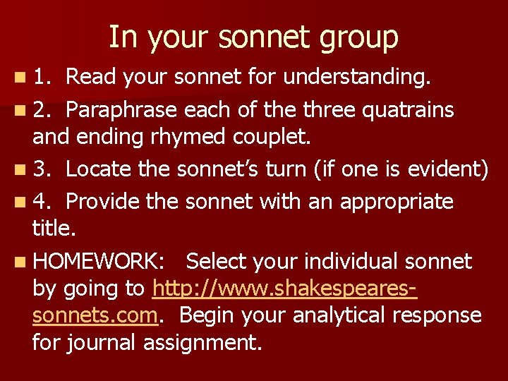 In your sonnet group n 1. Read your sonnet for understanding. n 2. Paraphrase