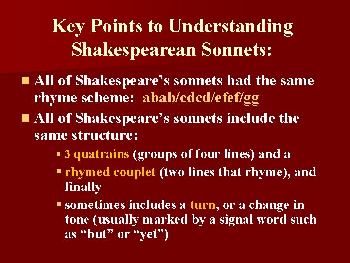 Key Points to Understanding Shakespearean Sonnets: n All of Shakespeare’s sonnets had the same