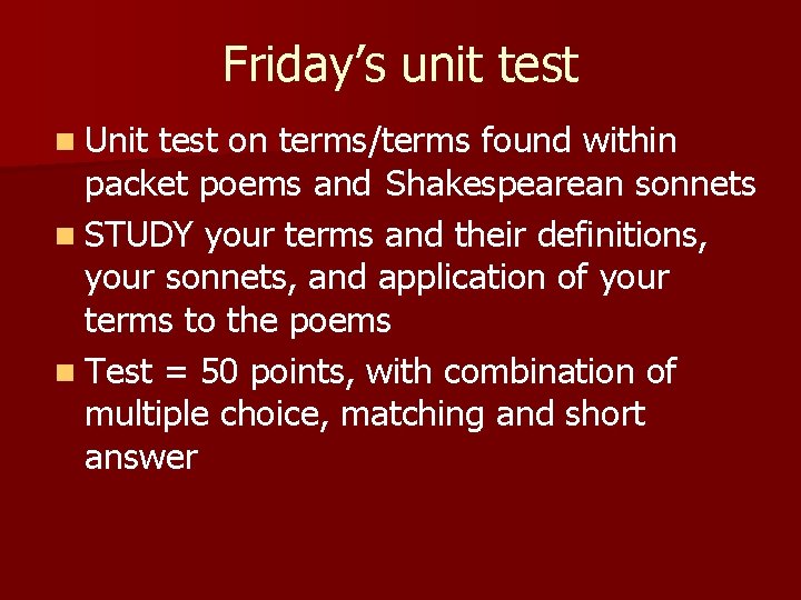 Friday’s unit test n Unit test on terms/terms found within packet poems and Shakespearean
