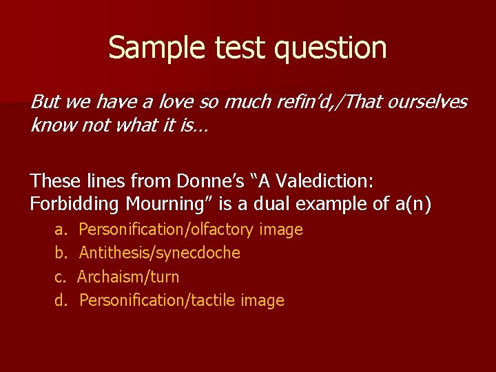 Sample test question But we have a love so much refin’d, /That ourselves know