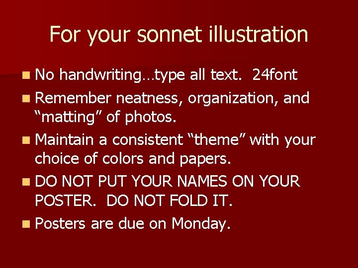 For your sonnet illustration n No handwriting…type all text. 24 font n Remember neatness,