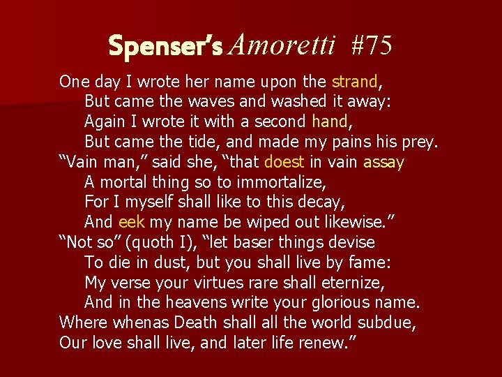 Spenser’s Amoretti #75 One day I wrote her name upon the strand, But came