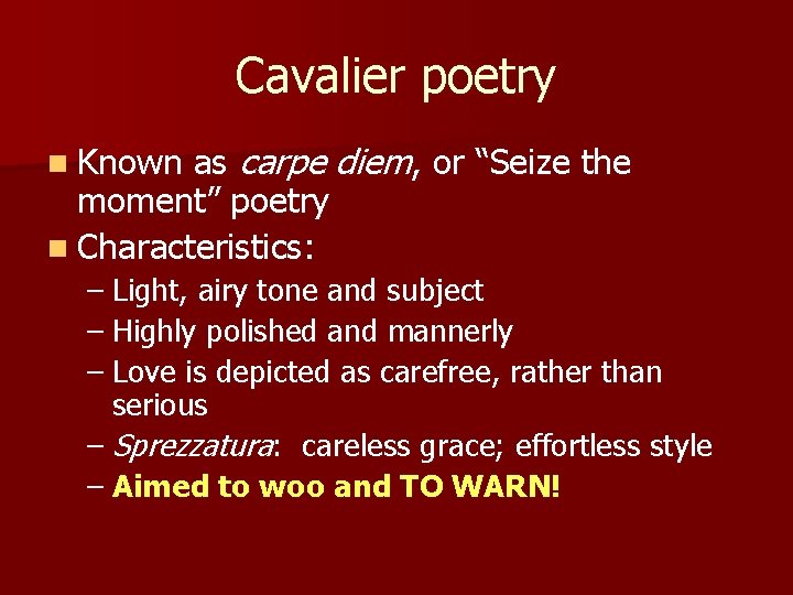 Cavalier poetry n Known as carpe moment” poetry n Characteristics: diem, or “Seize the