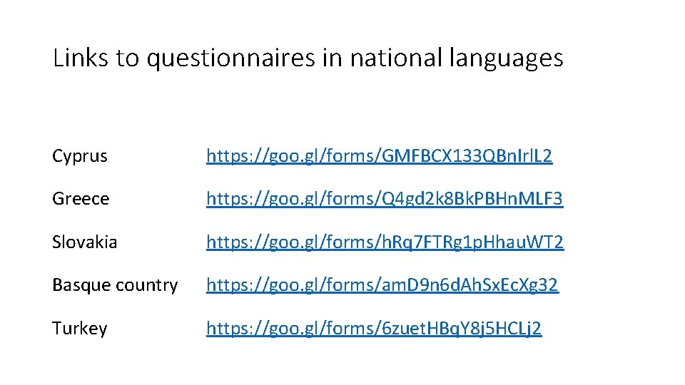 Links to questionnaires in national languages Cyprus https: //goo. gl/forms/GMFBCX 133 QBn. Irl. L