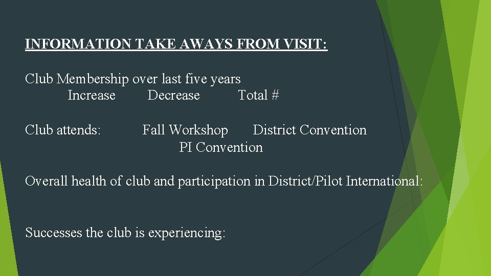 INFORMATION TAKE AWAYS FROM VISIT: Club Membership over last five years Increase Decrease Total