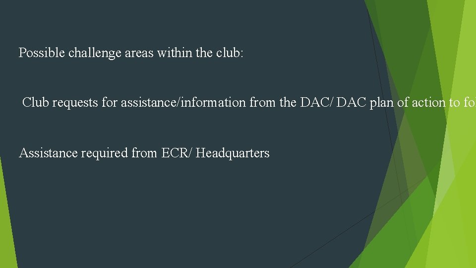 Possible challenge areas within the club: Club requests for assistance/information from the DAC/ DAC