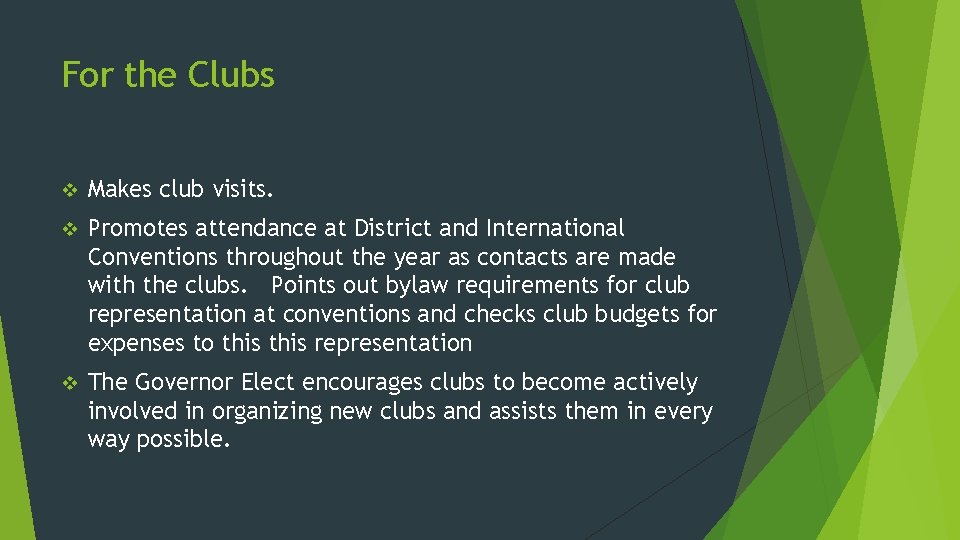 For the Clubs v Makes club visits. v Promotes attendance at District and International