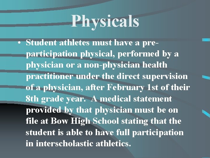 Physicals • Student athletes must have a preparticipation physical, performed by a physician or