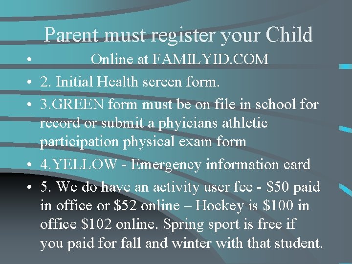 Parent must register your Child • Online at FAMILYID. COM • 2. Initial Health