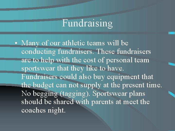 Fundraising • Many of our athletic teams will be conducting fundraisers. These fundraisers are