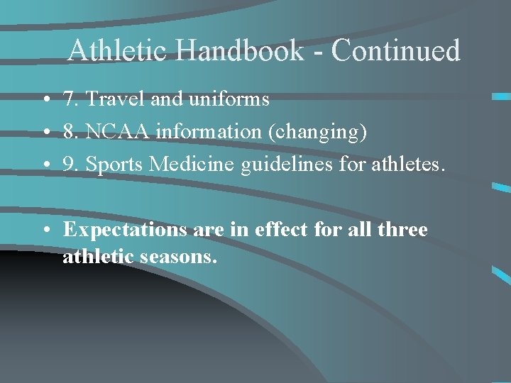 Athletic Handbook - Continued • 7. Travel and uniforms • 8. NCAA information (changing)