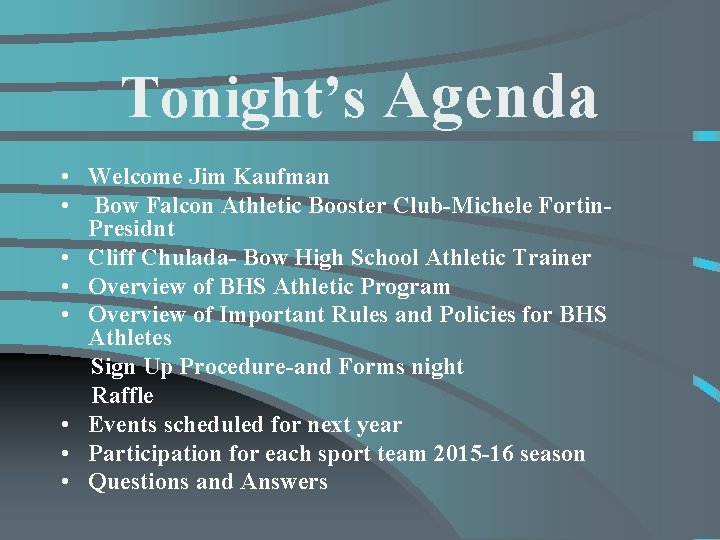 Tonight’s Agenda • Welcome Jim Kaufman • Bow Falcon Athletic Booster Club-Michele Fortin. Presidnt