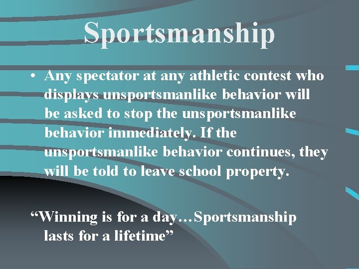 Sportsmanship • Any spectator at any athletic contest who displays unsportsmanlike behavior will be