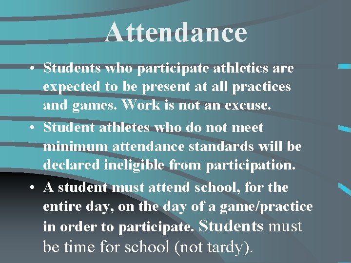 Attendance • Students who participate athletics are expected to be present at all practices