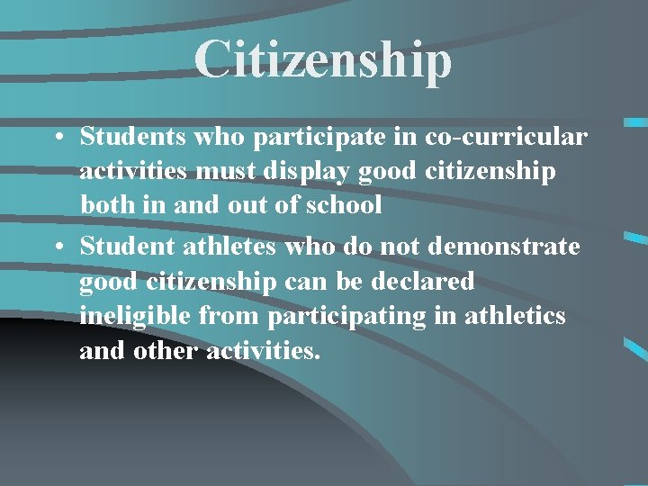 Citizenship • Students who participate in co-curricular activities must display good citizenship both in