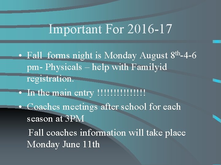 Important For 2016 -17 • Fall forms night is Monday August 8 th-4 -6