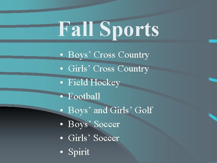 Fall Sports • • Boys’ Cross Country Girls’ Cross Country Field Hockey Football Boys’