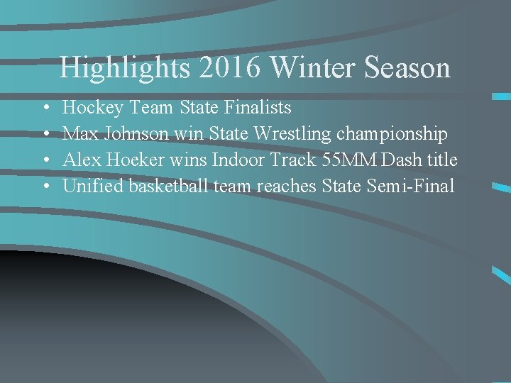 Highlights 2016 Winter Season • • Hockey Team State Finalists Max Johnson win State