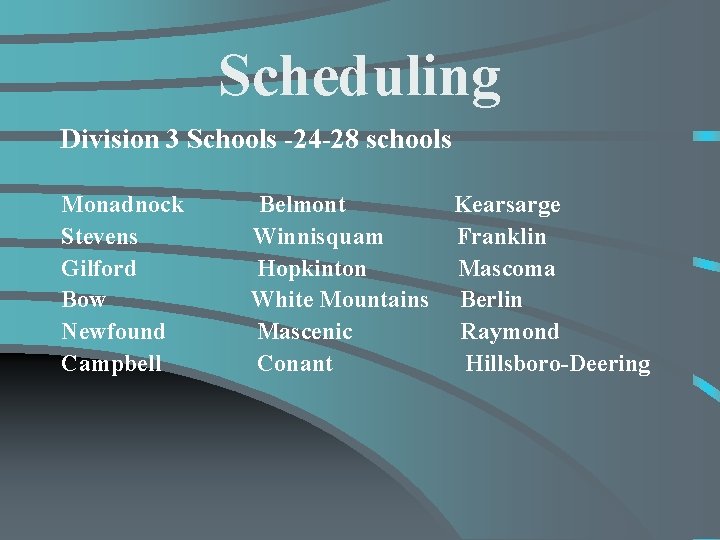 Scheduling Division 3 Schools -24 -28 schools Monadnock Stevens Gilford Bow Newfound Campbell Belmont