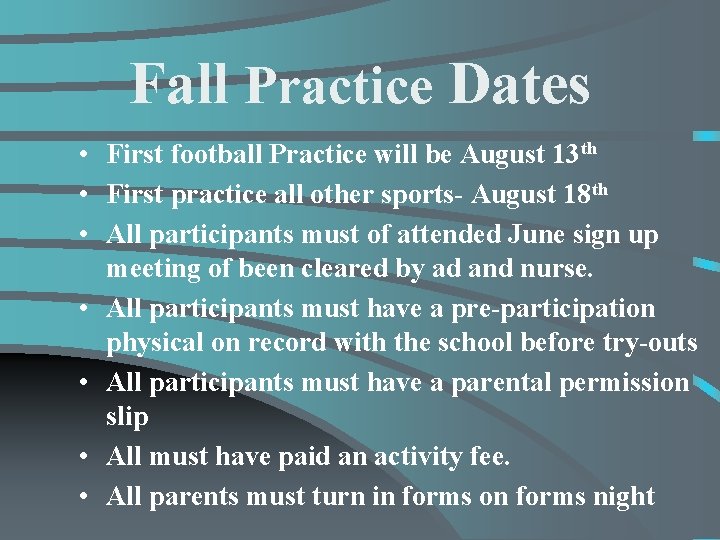 Fall Practice Dates • First football Practice will be August 13 th • First