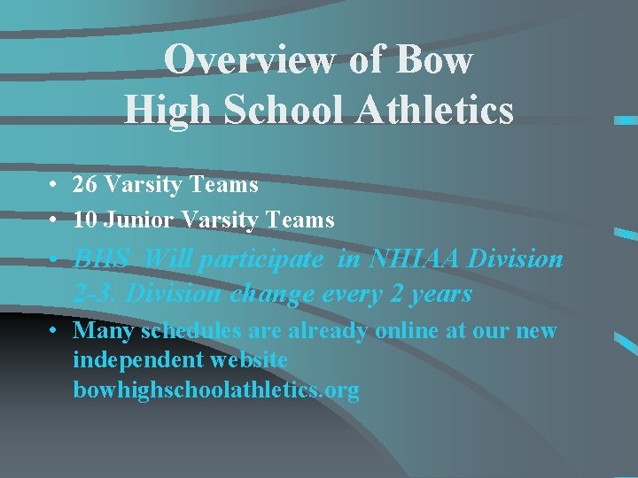 Overview of Bow High School Athletics • 26 Varsity Teams • 10 Junior Varsity