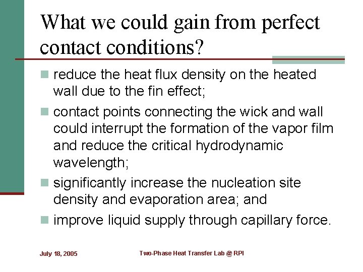 What we could gain from perfect contact conditions? n reduce the heat flux density