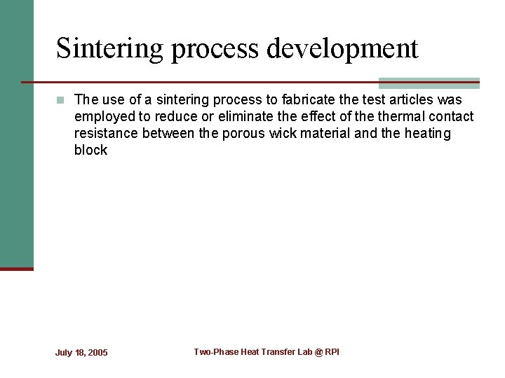 Sintering process development n The use of a sintering process to fabricate the test