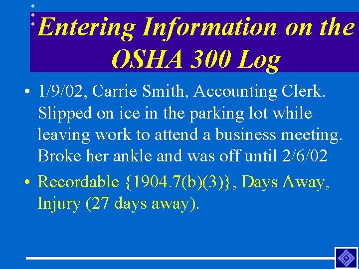 Entering Information on the OSHA 300 Log • 1/9/02, Carrie Smith, Accounting Clerk. Slipped