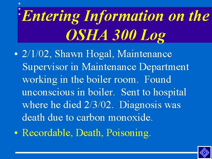 Entering Information on the OSHA 300 Log • 2/1/02, Shawn Hogal, Maintenance Supervisor in