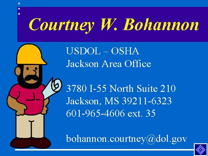 Courtney W. Bohannon USDOL – OSHA Jackson Area Office 3780 I-55 North Suite 210