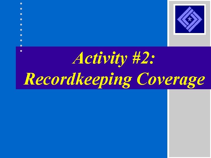 Activity #2: Recordkeeping Coverage 