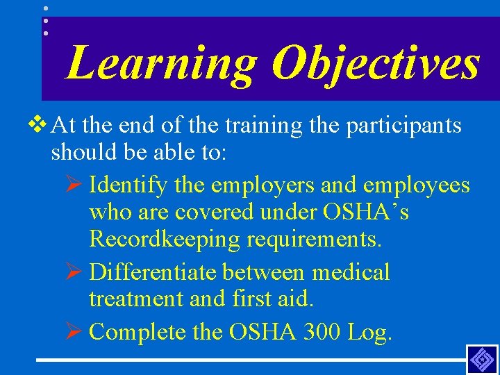 Learning Objectives v At the end of the training the participants should be able