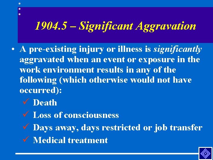 1904. 5 – Significant Aggravation • A pre-existing injury or illness is significantly aggravated