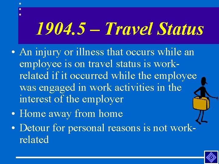 1904. 5 – Travel Status • An injury or illness that occurs while an