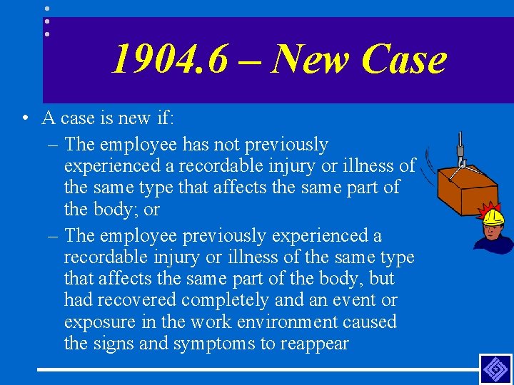 1904. 6 – New Case • A case is new if: – The employee
