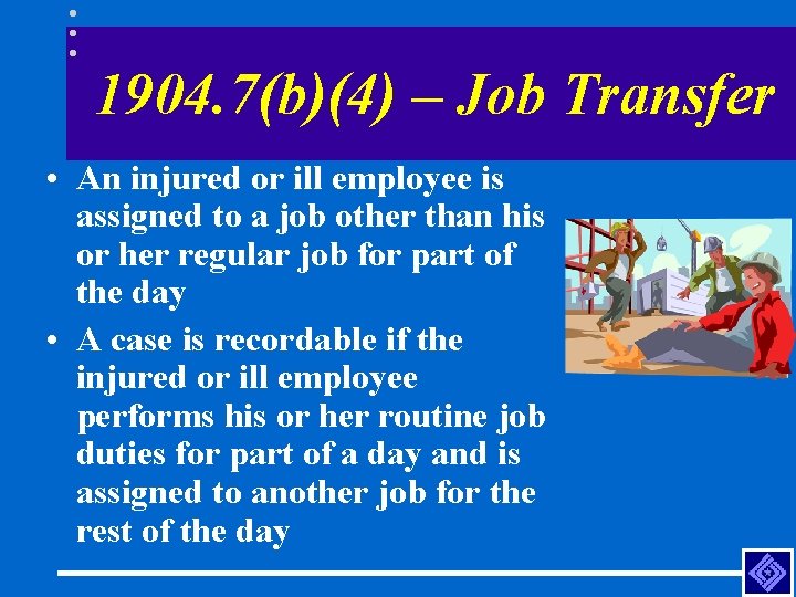 1904. 7(b)(4) – Job Transfer • An injured or ill employee is assigned to