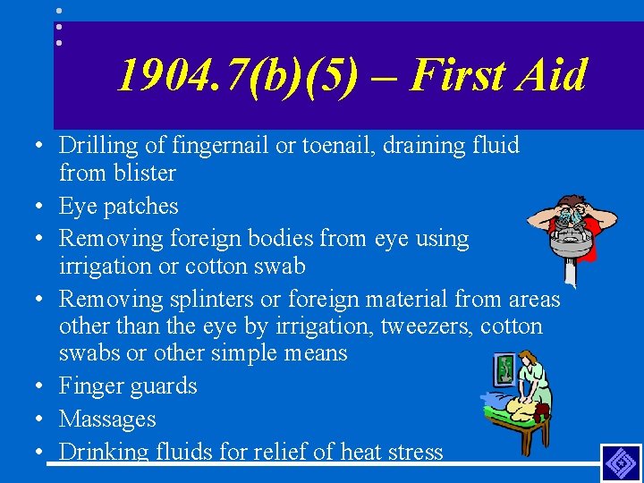 1904. 7(b)(5) – First Aid • Drilling of fingernail or toenail, draining fluid from