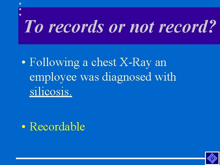 To records or not record? • Following a chest X-Ray an employee was diagnosed