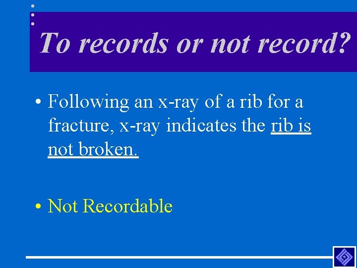 To records or not record? • Following an x-ray of a rib for a