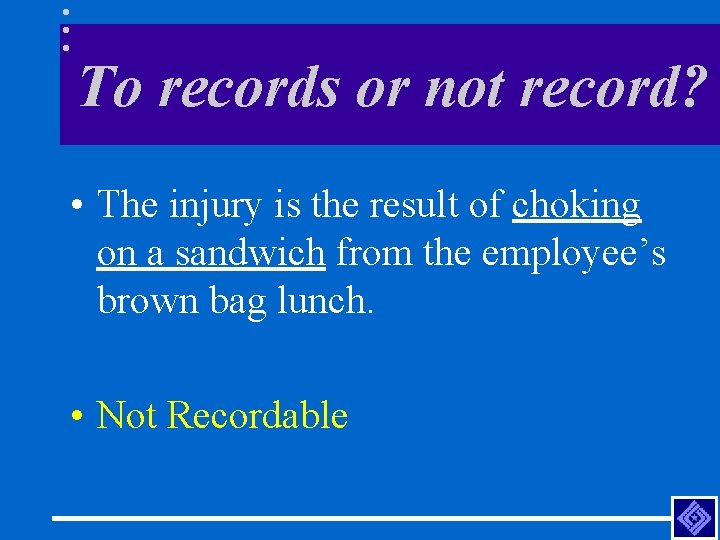 To records or not record? • The injury is the result of choking on