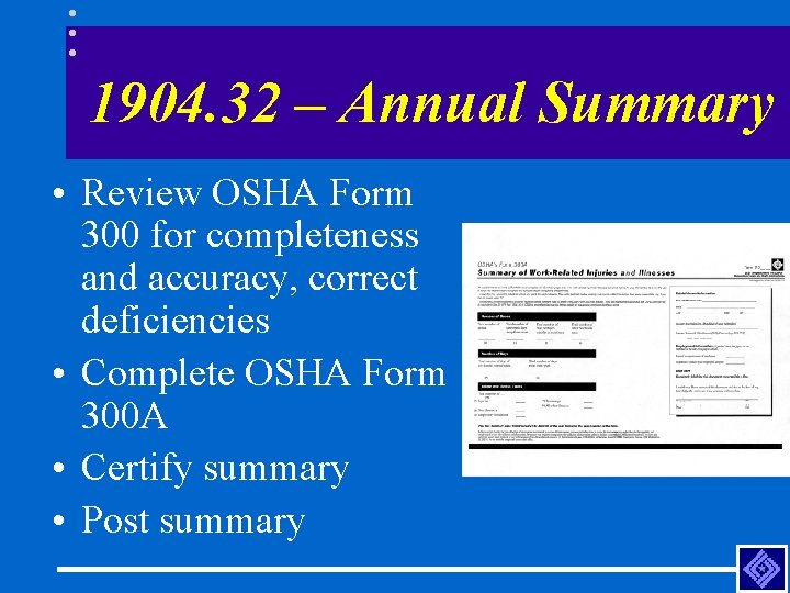 1904. 32 – Annual Summary • Review OSHA Form 300 for completeness and accuracy,