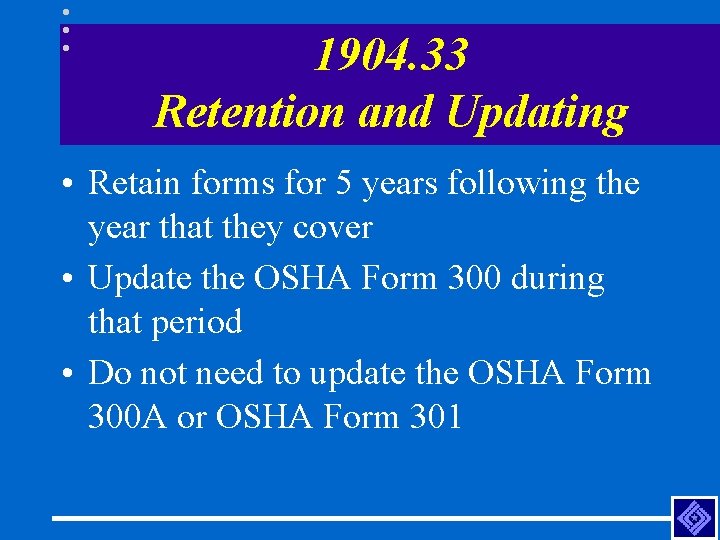 1904. 33 Retention and Updating • Retain forms for 5 years following the year