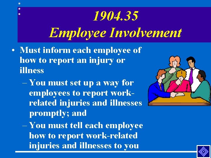 1904. 35 Employee Involvement • Must inform each employee of how to report an