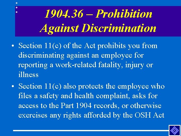 1904. 36 – Prohibition Against Discrimination • Section 11(c) of the Act prohibits you