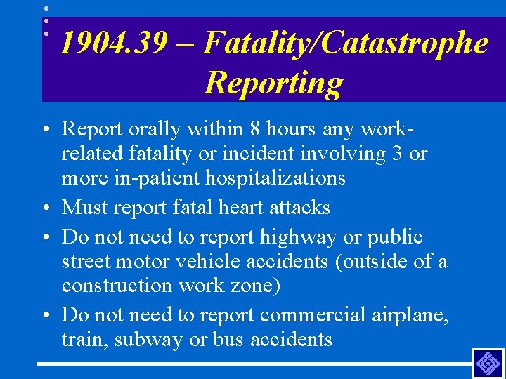 1904. 39 – Fatality/Catastrophe Reporting • Report orally within 8 hours any workrelated fatality