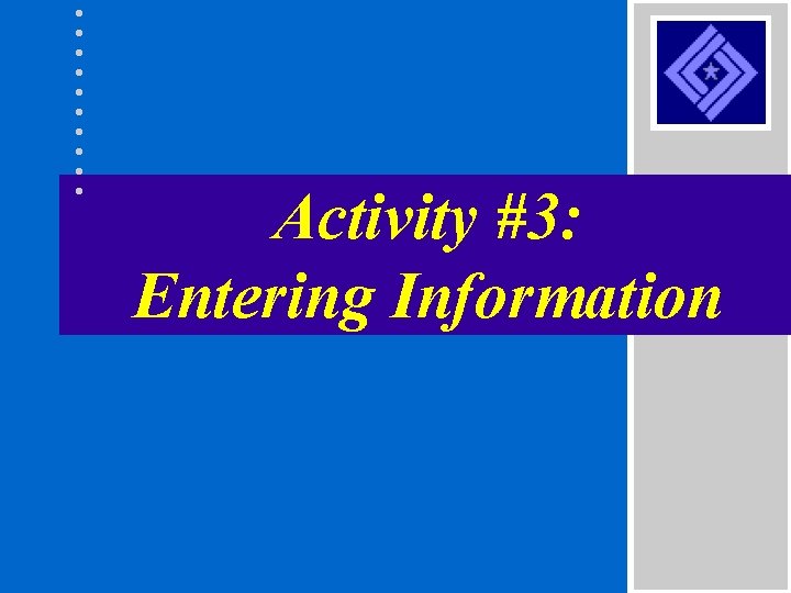 Activity #3: Entering Information 
